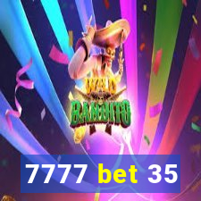 7777 bet 35